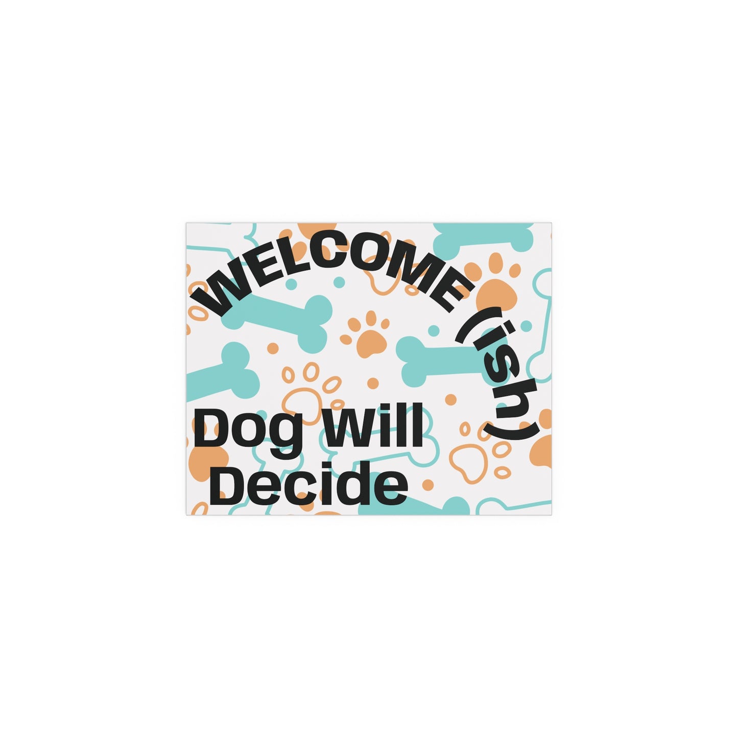 Welcome(ish) Dog Will Decide