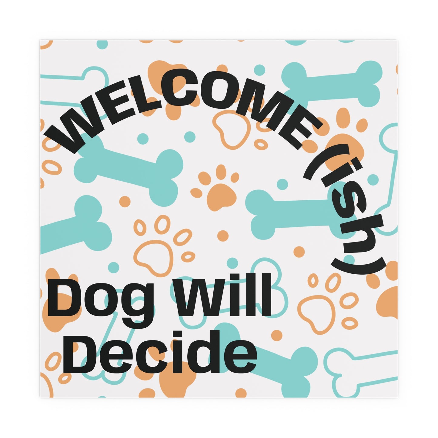 Welcome(ish) Dog Will Decide