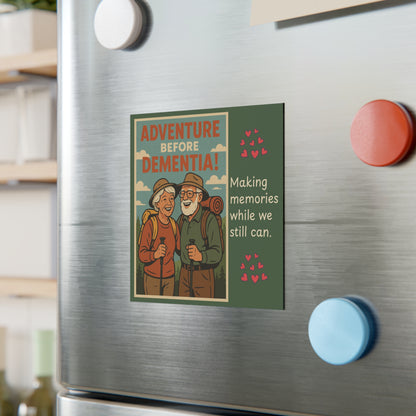 Adventure Before Dementia Square Magnet